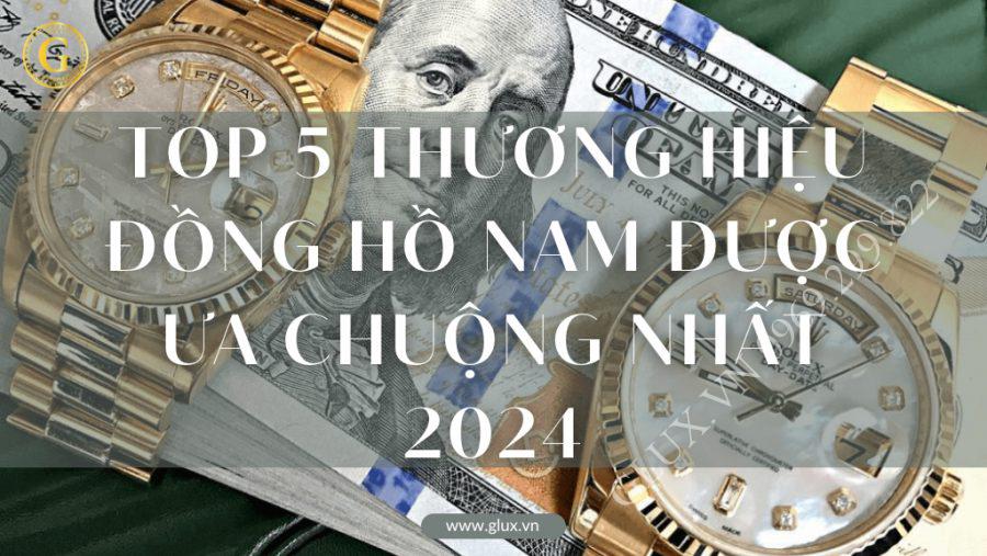 TOP 5 Thương Hiệu Đồng Hồ Nam Được Ưa Chuộng Nhất 2024!