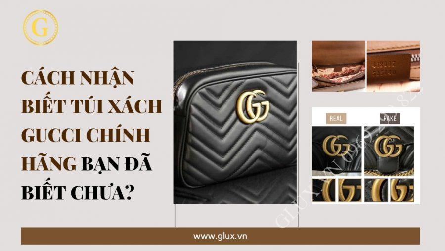 CÁCH NHẬN BIẾT TÚI XÁCH GUCCI CHÍNH HÃNG BẠN ĐÃ BIẾT CHƯA?