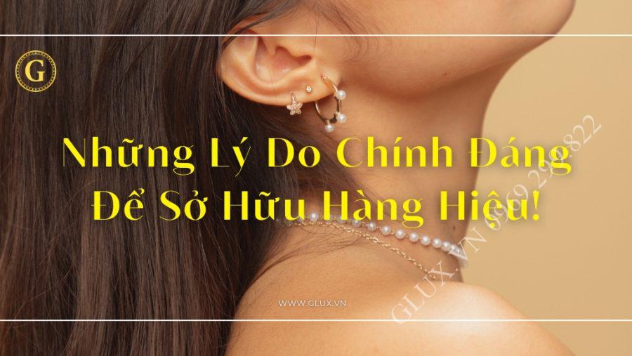 Những Lý Do Chính Đáng Để Sở Hữu Hàng Hiệu Bạn Nên Biết!